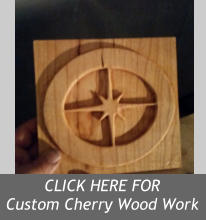 CLICK HERE FOR Custom Cherry Wood Work